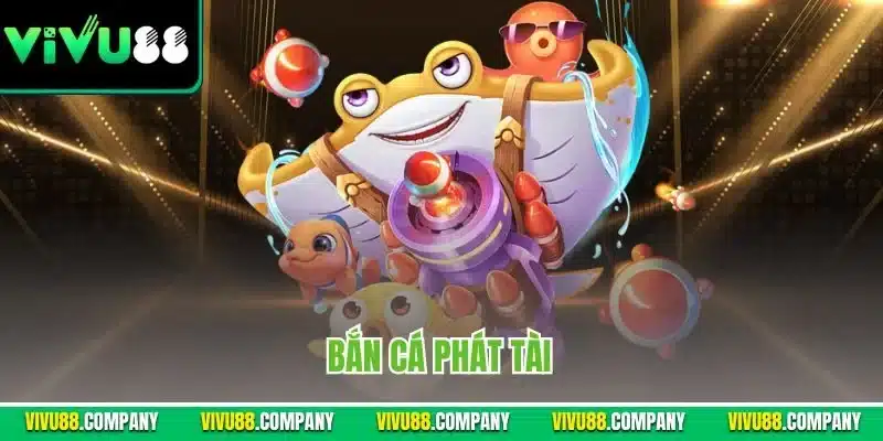 Bắn cá phát tài